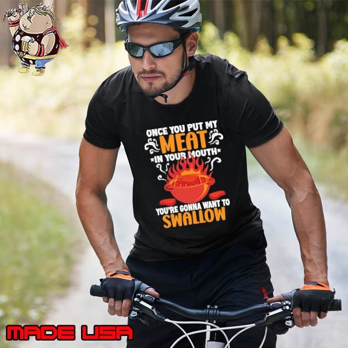 Grilling Once You Put My Meat In Your Mouth Barbecue Lover Unisex