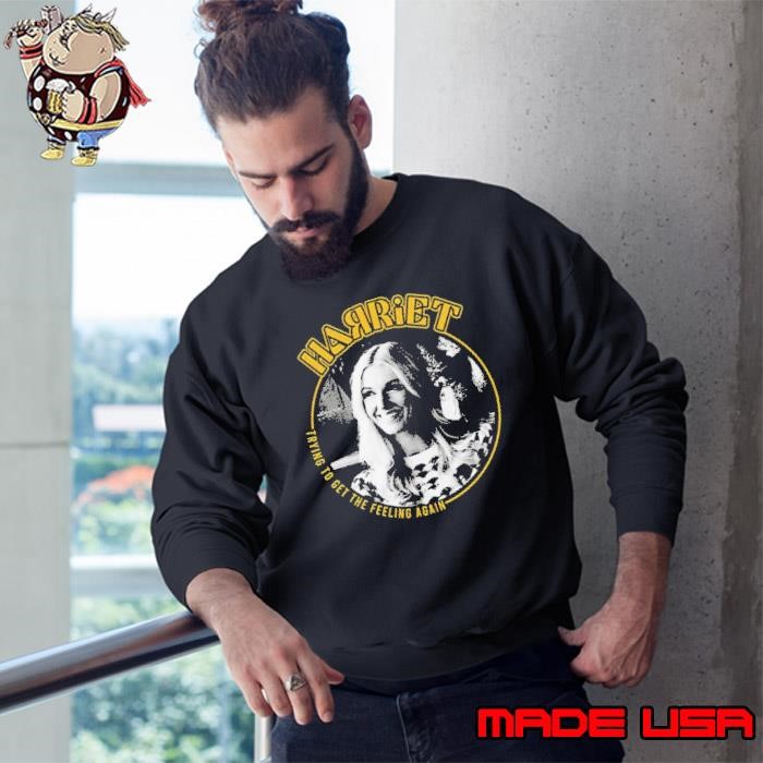 Harriet Trying To Get The Feeling Again 2024 Sweatshirt