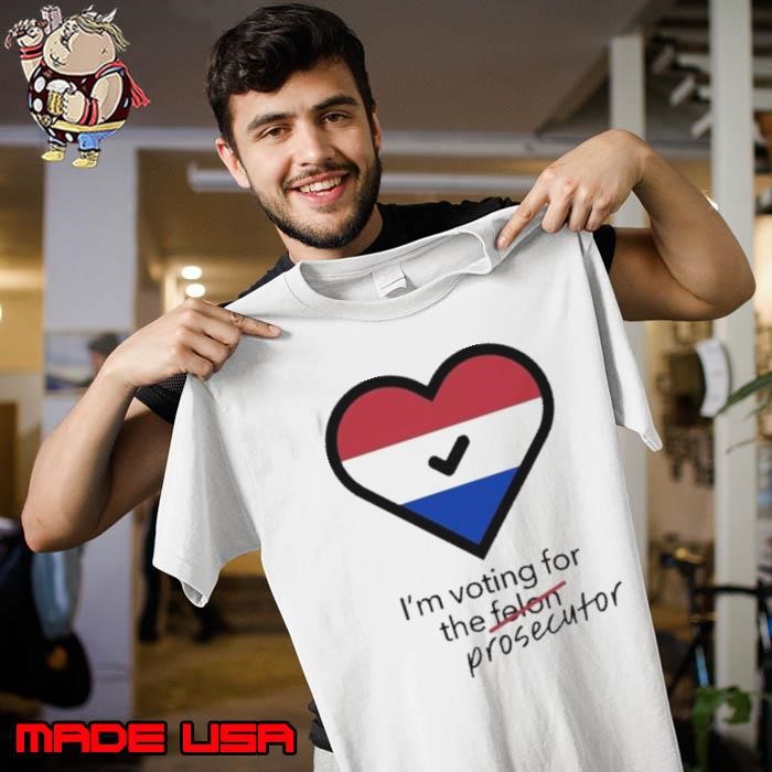 Heart Netherlands I’m Voting For The Felon Prosecutor Unisex