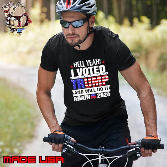 Hell Yeah I Voted Trump And I Will Do It Again 2024 Election Usa Flag Unisex