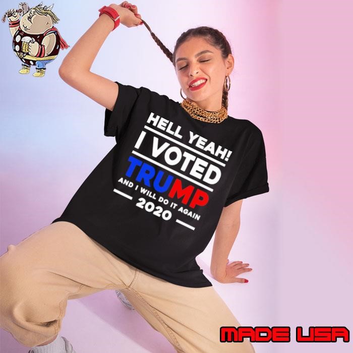 Hell Yeah I Voted Trump And I Will Do It Again 2024 Ladies tee