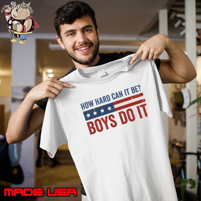 How Hard Can It Be Boys Do It Kamala Harris 2024 Stars Unisex