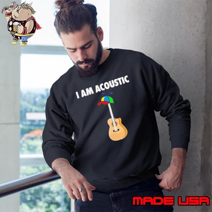 I Am Acoustic Guitar Sweatshirt