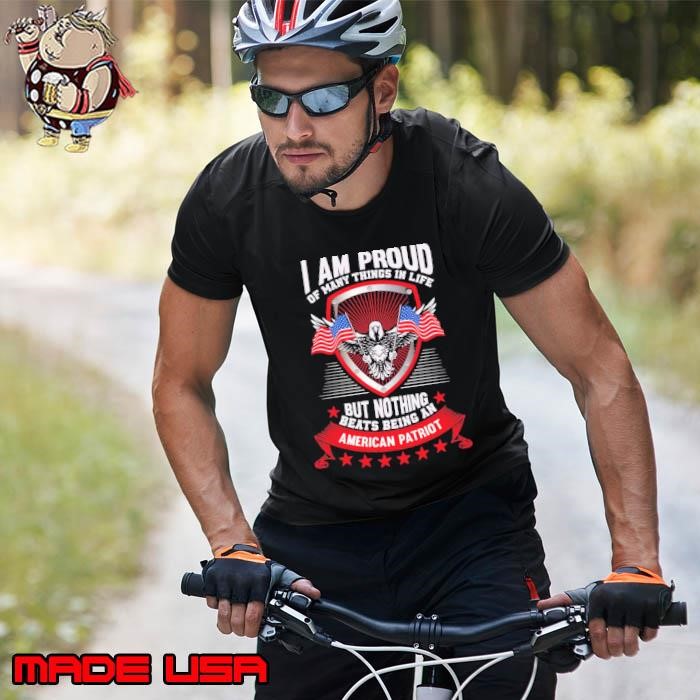 I Am Proud Of Many Things In Life But Nothing Beats American Patriot Unisex