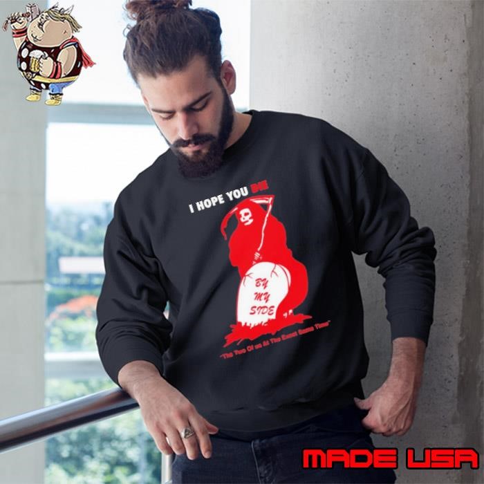 I Hope You Die By My Side By Renaissance Man Sweatshirt