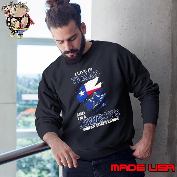I Live In Texas But I’m A Nfl Dallas Cowboys Fan Forever 2024 Sweatshirt