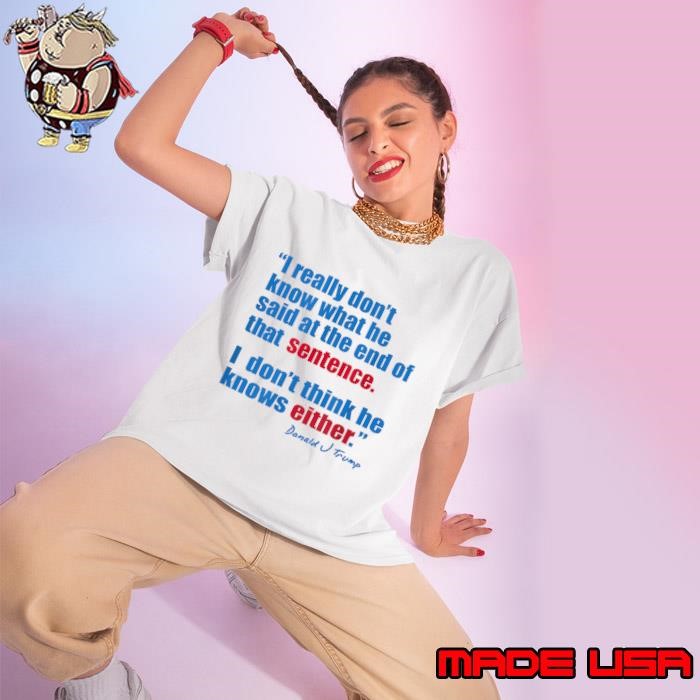 I Really Don't Know What He Said Sentence Trump Biden Debate 2024 Quote Ladies tee