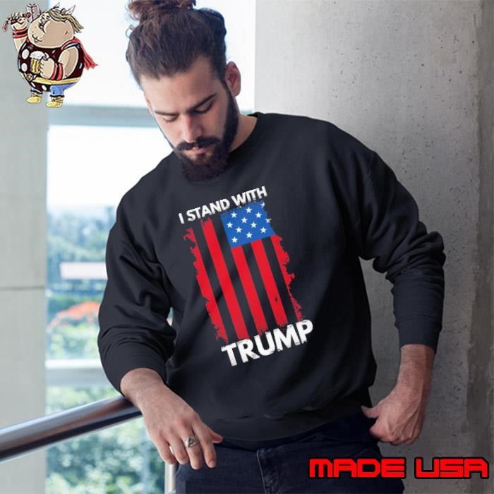 I Stand With Trump Pro Trump Supporter American Flag Sweatshirt