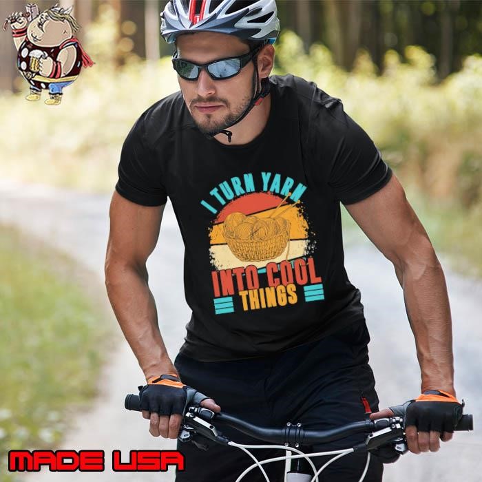 I Turn Yarn Into Cool Things Retro Crocheting Knit Unisex