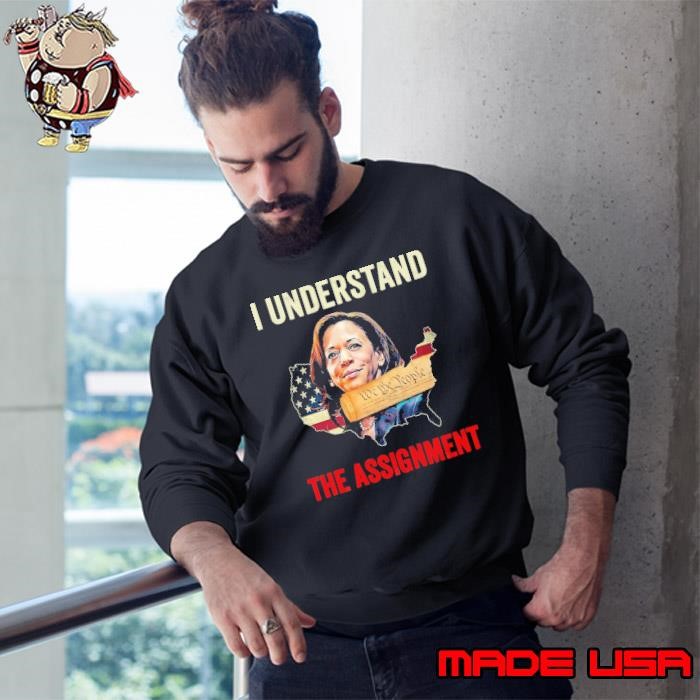 I Understand The Assignment Kamala Haris 2024 Usa Flag Maps Sweatshirt