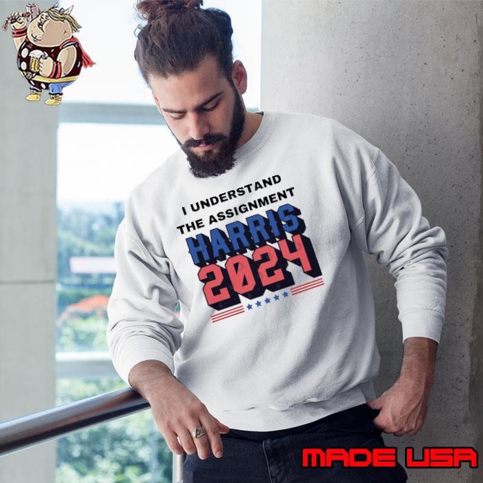 I Understand The Assignment Kamala Harris 2024 For The People for President Sweatshirt