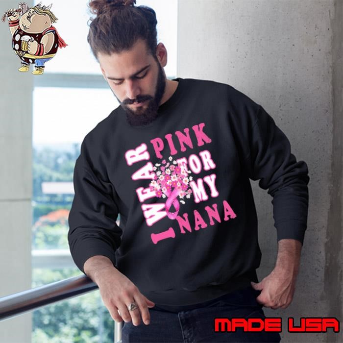 I Wear Pink for My Nana Breast Cancer Awareness Flower Sweatshirt