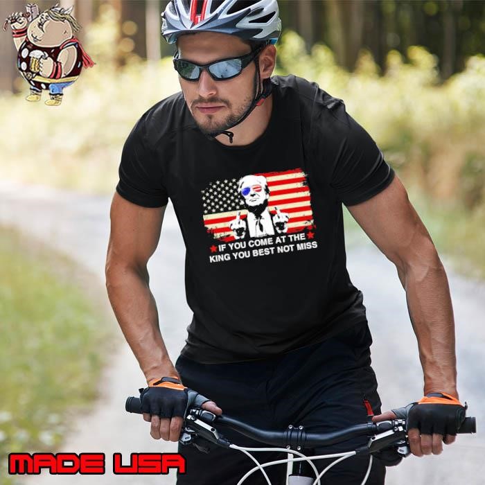 If You Come At The King You Best Not Miss 2024 Trump Usa Flag Unisex