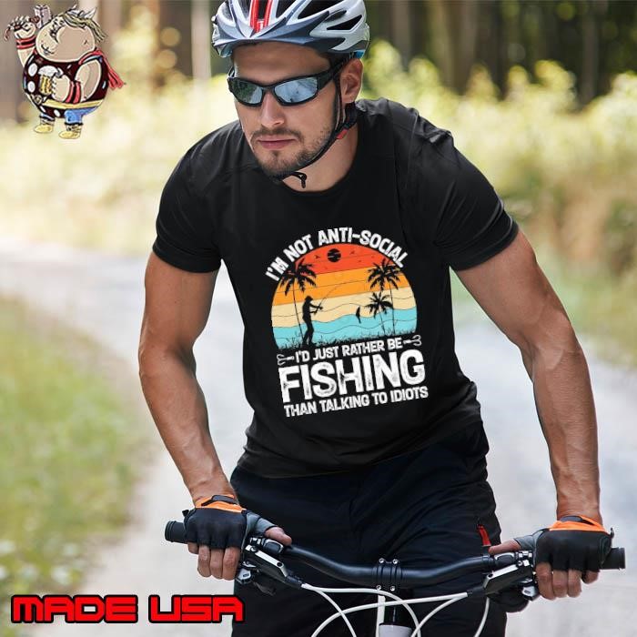 I'm not anti-social just rather be fishing than talking to idiots vintage Unisex