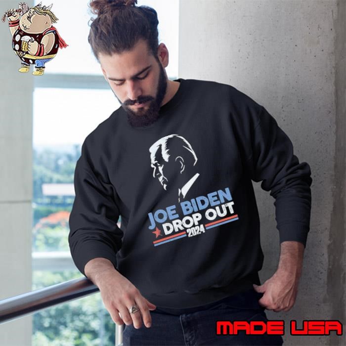 Joe Biden drop out 2024 president election Sweatshirt