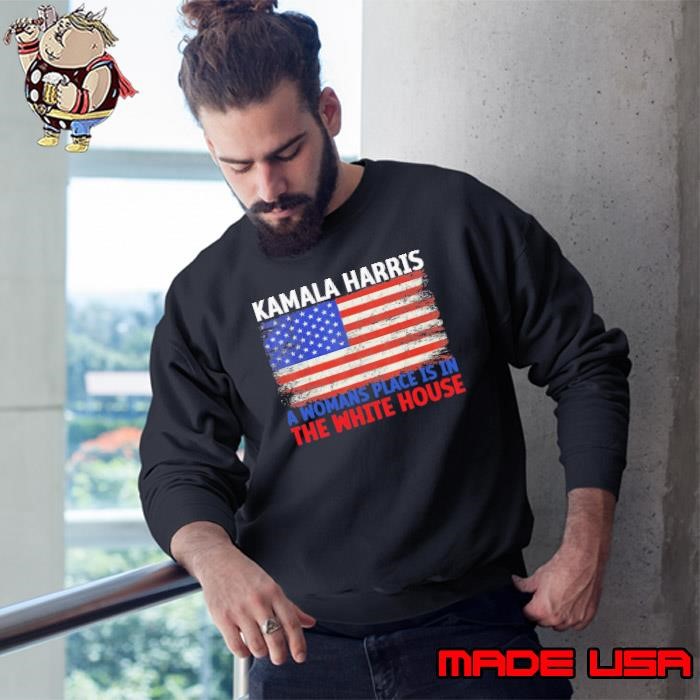 Kamala Harris A Womans Place Is In The White House American flag Sweatshirt