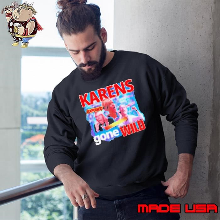 Karens gone wild Sweatshirt