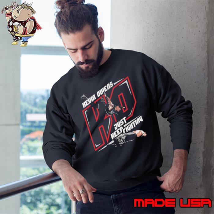 Kevin Owens Just Keep Fighting Canadian professional wrestler Sweatshirt