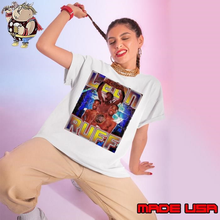 LEON RUFF an American professional wrestler Ladies tee