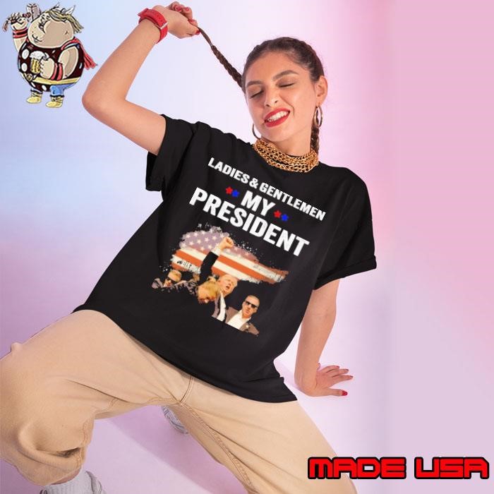 Ladies & Gentlemen My president Trump Ladies tee
