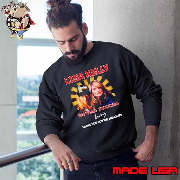 Lisa Kelly Ice Road Tructers thank you for the memories signature Sweatshirt