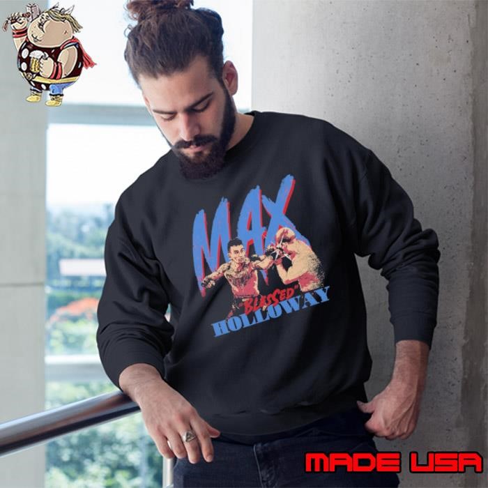 Max Holloway Strike American professional mixed martial artist Sweatshirt
