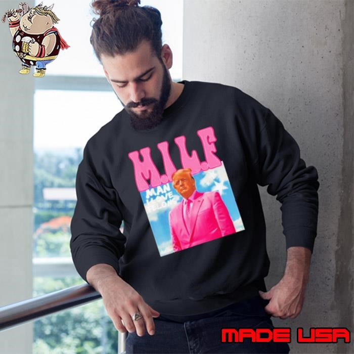 Milf Man I Love Felons Trump Pink 2024 For President Sweatshirt