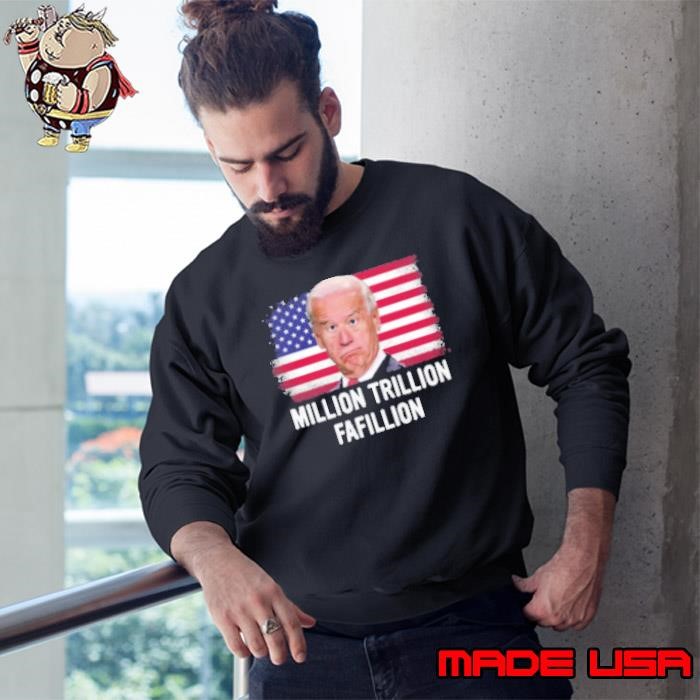 Million Trillion Fafillion Biden Trump Debates 2024 Sweatshirt