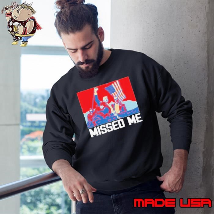 Missed Me Trump Shot Hope Sweatshirt