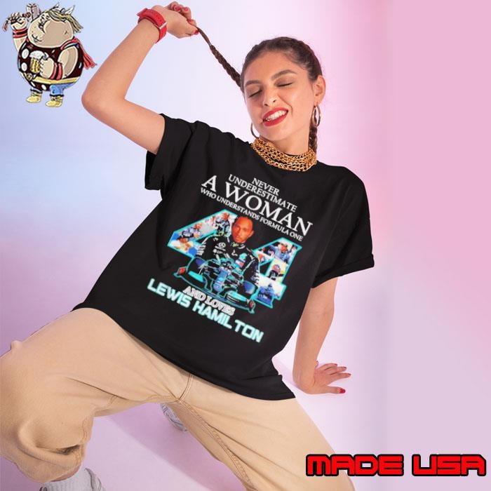 Never underestimate a woman who understands formula one and loves Lewis Hamilton signature Ladies tee