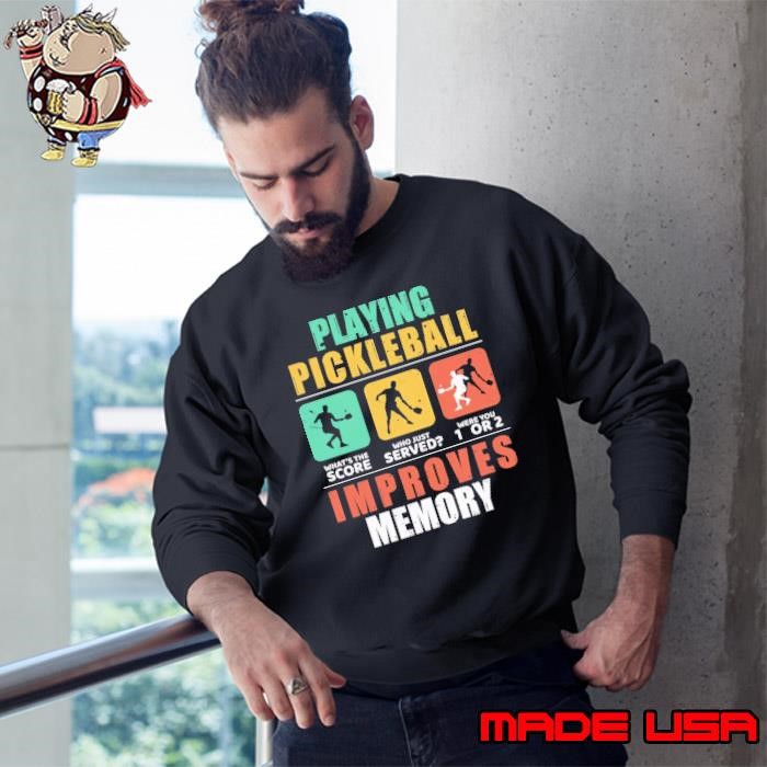 Nice Playing pickleball what's the score who just served improves memory retro Sweatshirt