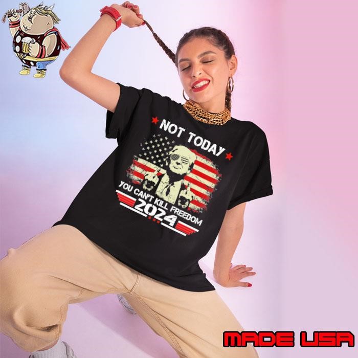 Not today you can't kill freedom 2024 stars american flag vote trump Ladies tee