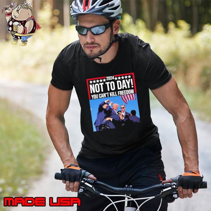 Not today you can't kill freedom donald trump vote 2024 Unisex
