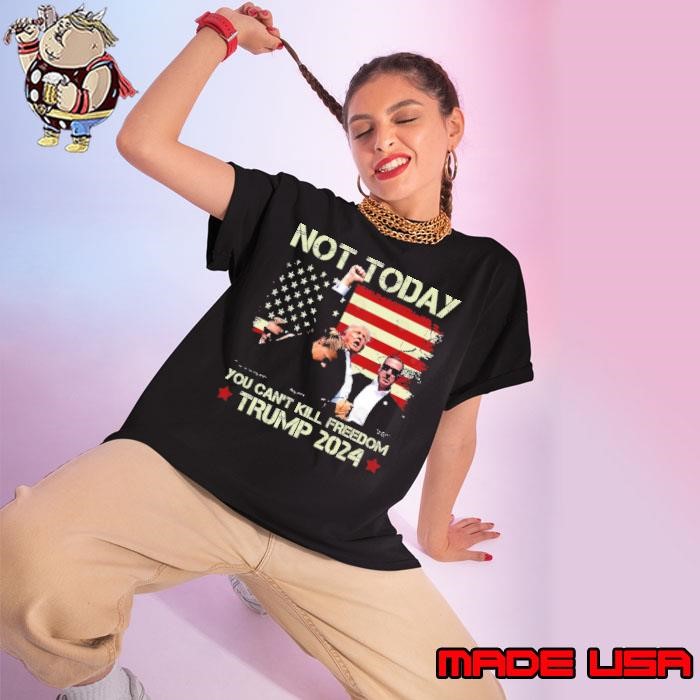 Not today you can't kill freedom trump 2024 american flag Ladies tee