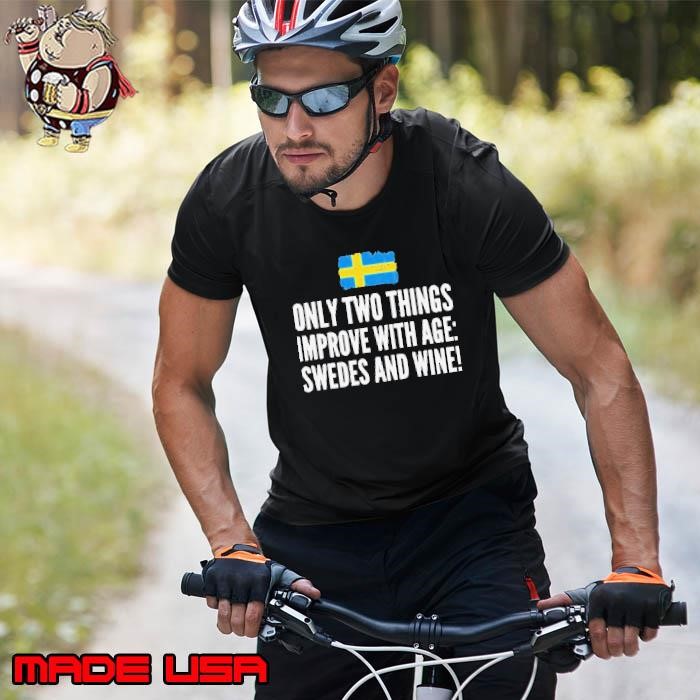 Only Two Things Improve With Age Swedes And Wine Unisex