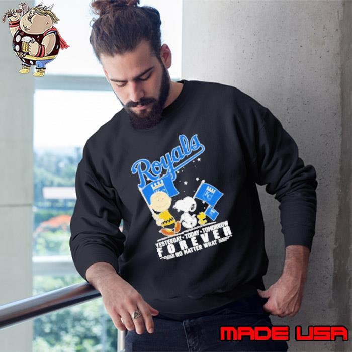 Peanuts Characters Kansas City Royals Yesterday Today Tomorrow Forever No Matter What Sweatshirt