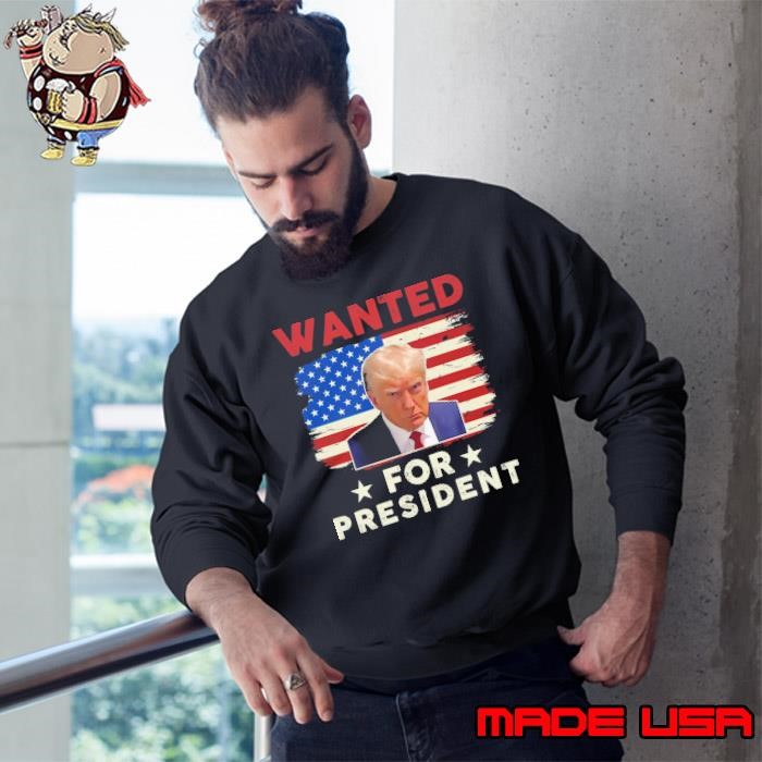 Premium Wanted For President Donald Trump 2024 Usa Flag Sweatshirt