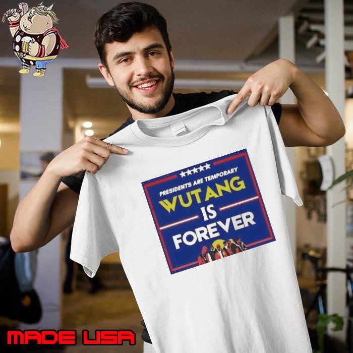 Presidents Are Temporary Wu Tang Is Forever Presidential Election Unisex