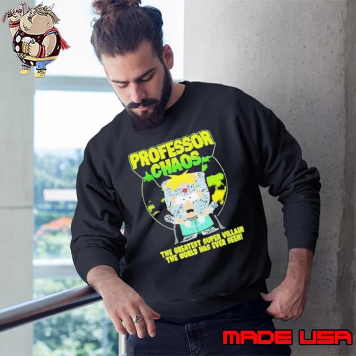 Professor Chaos The Greatest Super Villain The World Has Ever Seen Sweatshirt