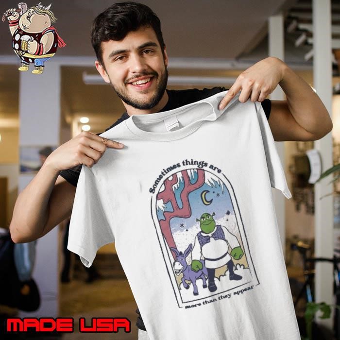 Shrek Sometimes Things Are More Than Appear Unisex