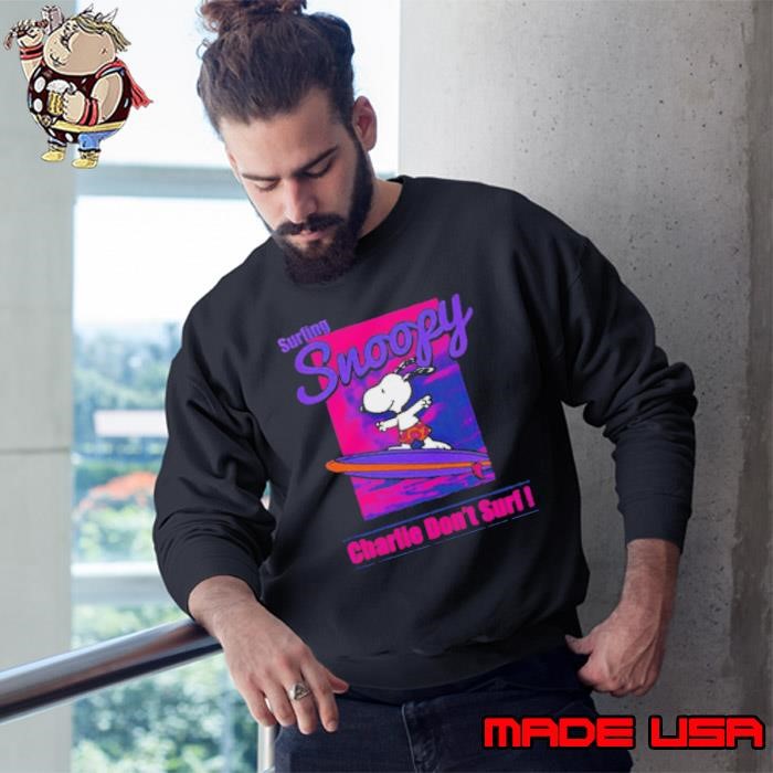 Surfing Snoopy Charlie Don't Suft Sweatshirt