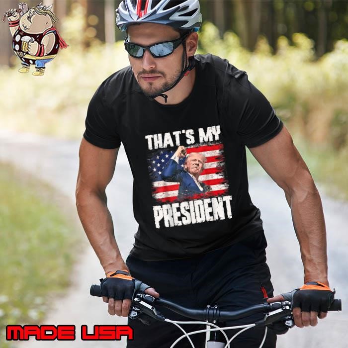 That's My President FIght Fight Fight American Flag Unisex
