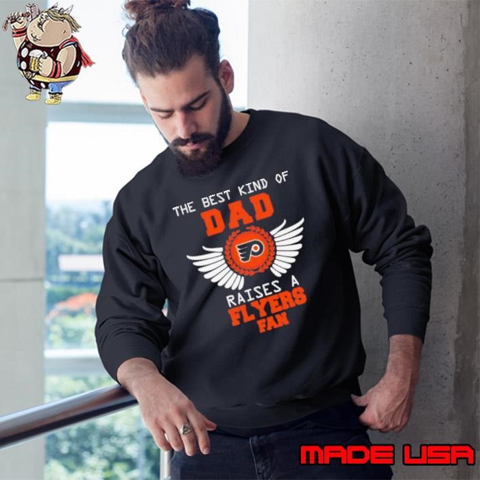 The Best Kind Of Dad Raises A Philadelphia Flyers Fan Wings Sweatshirt