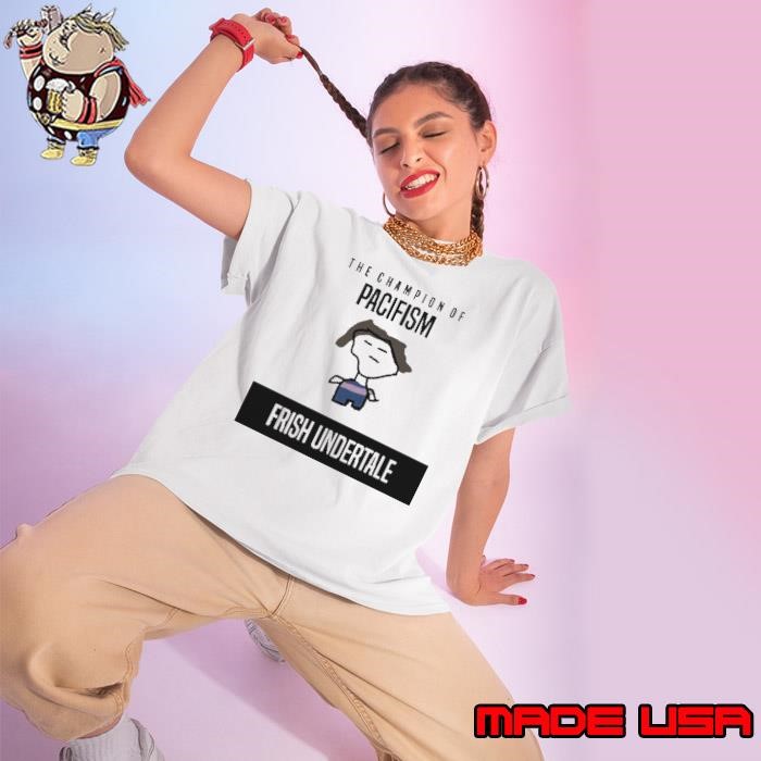The Champion Of Pacifism Frish Undertale Ladies tee