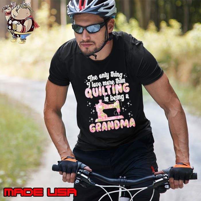 The only thing love more than quilting is being a grandma sunflower Unisex