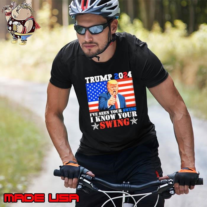 Trump 2024 I've Seen Your Swing I Know Your Swing Usa Flag Unisex