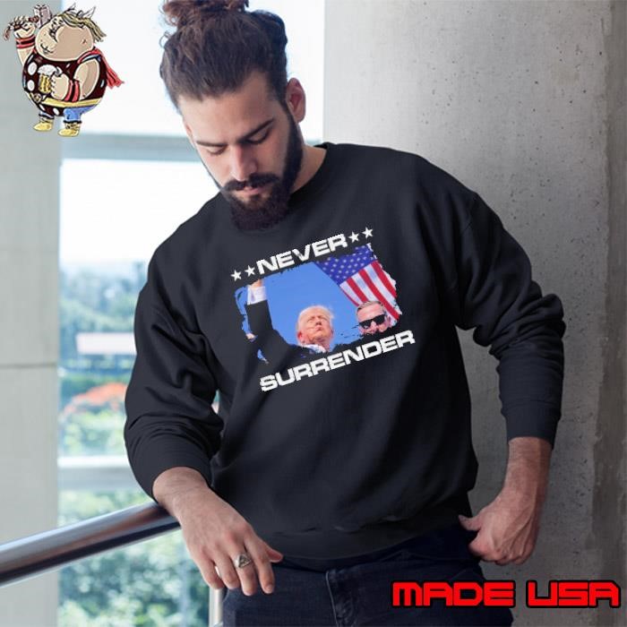 Trump Pennsylvania Rally Shot – Never Surrender, Donald Trump 2024 President Shirt