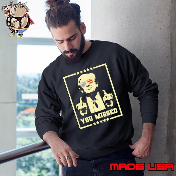 Trump You Missed Sweatshirt