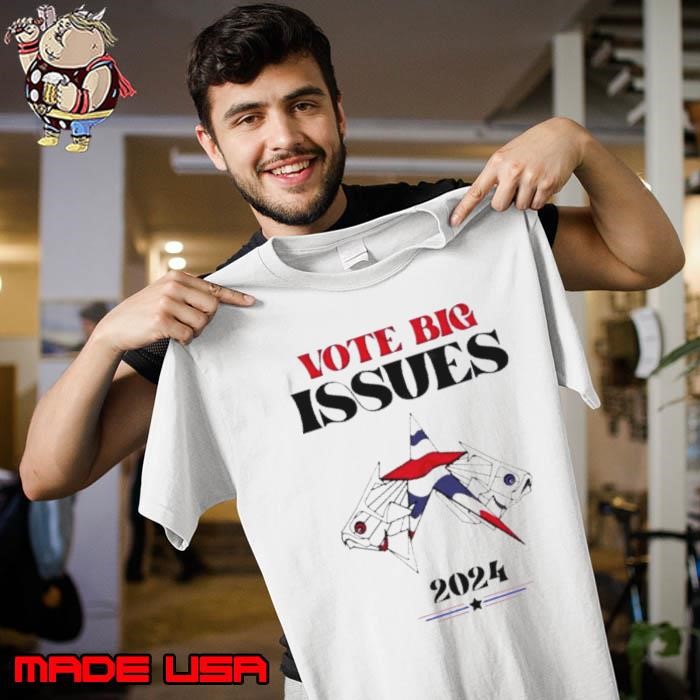 Vote Big Issues 2024 Election Unisex