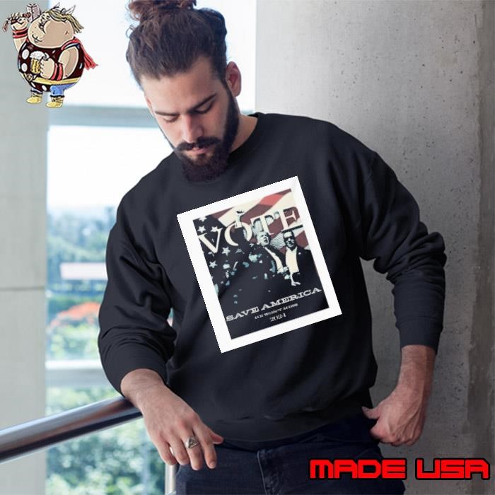 Vote Donald Trump Save America He Won’t Miss 2024 Sweatshirt